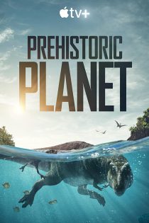 دانلود مستند Prehistoric Planet 2022 سیاره سبز(سیاره ماقبل تاریخ) فصل اول 1 قسمت 1 تا 5 با زیرنویس فارسی چسبیده