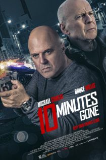 دانلود فیلم 10 Minutes Gone 2019 ده دقیقه تمام شد با زیرنویس فارسی چسبیده