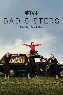 دانلود سریال Bad Sisters 2022 خواهران ناسازگار فصل اول قسمت 1 تا 10 با زیرنویس فارسی چسبیده