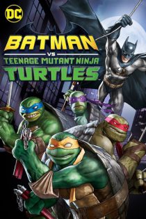 دانلود انیمیشن Batman vs Teenage Mutant Ninja Turtles 2019 بتمن و لاکپشت های نینجا با دوبله فارسی