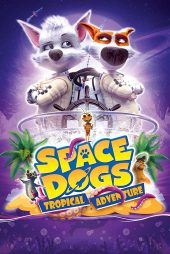 دانلود انیمیشن Space Dogs: Tropical Adventure 2020 سگ های فضایی – ماجراجویی گرمسیری با دوبله فارسی