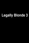 دانلود فیلم Legally Blonde 3 2023 از نظر قانونی بلوند 3 (بلوند قانونی 3) با زیرنویس فارسی چسبیده