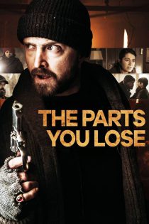 دانلود فیلم The Parts You Lose 2019 بخش هایی که از دست میدهی با زیرنویس فارسی چسبیده