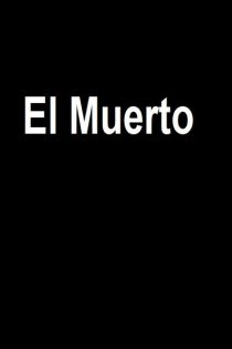 دانلود فیلم El Muerto 2024 ال مورتو با زیرنویس فارسی چسبیده