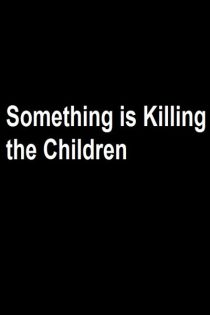 دانلود سریال Something is Killing the Children چیزی در حال کشتن کودکان است فصل اول 1 قسمت 1 تا 2 با زیرنویس فارسی چسبیده